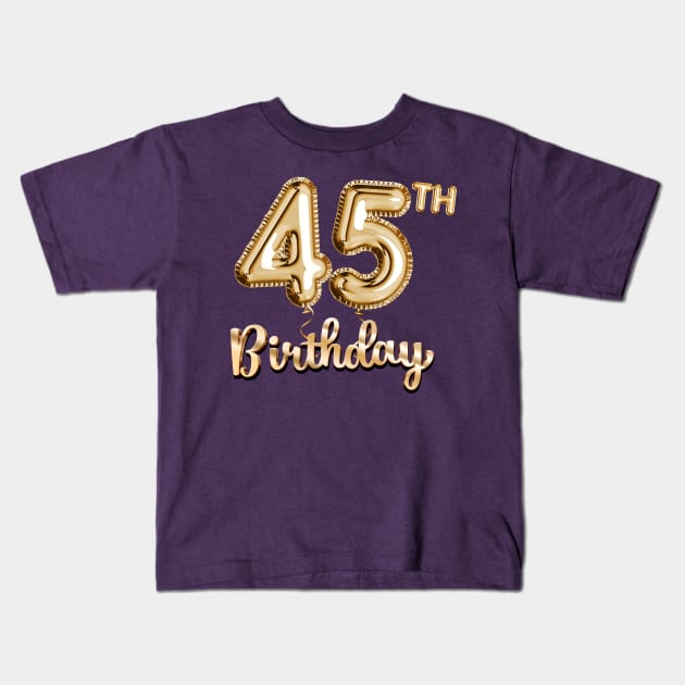 45th Birthday Gifts - Party Balloons Gold Kids T-Shirt by BetterManufaktur